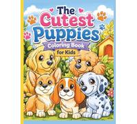 The Cutest Puppies Coloring Book for Kids: Children and Puppy Lovers Will Love to Color Creatively