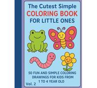 The Cutest Simple Coloring Book for Little Ones Vol. 2: Easy Coloring Fun for Tiny Hands! (The Cutest Simple Coloring Book for Little Ones Vol. 1 through Vol. 7)