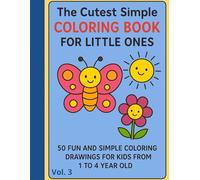 The Cutest Simple Coloring Book for Little Ones Vol. 3: Cute and Simple Coloring Adventures for Toddlers!