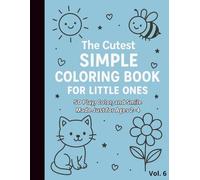 The Cutest Simple Coloring Book for Little Ones Vol. 6: Play, Color, and Smile Made Just for Ages 2-4