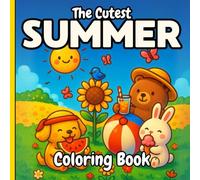 The Cutest Summer Coloring Book: A Cute and Simple Coloring Book for Kids and Adults, 40 Illustrations Featuring Cute Drawings, Sunny Travel Coloring pages and Cute Summer Animal Coloring Pages