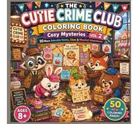 The Cutie Crime Club Coloring Book: Cozy Mysteries Vol. 2: 50 More Adorable Heists, Clues & Mischief Adventures (Cozy Cuties Coloring Books)