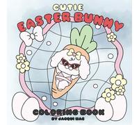 The Cutie Easter Bunny:: Coloring Book for All Ages Featuring Super Cute Bunny Characters and Easter Themes