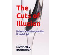 The Cuts of Illusion: (Tales of a Man Devoured by Uncertainty) (littérature)