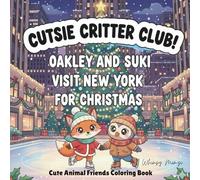 The Cutsie Critter Club: Suki and Oakley visit New York for Christmas Coloring Book With Animal Friends.: A Big Line Coloring Book for Fun Coloring ... and Easy and Simple Pages for Relaxation)