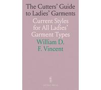 The Cutters' Guide to Ladies' Garments: Current Styles for All Ladies' Garment Types