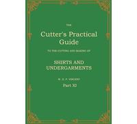The Cutter's Practical Guide, Part 11: Shirts and Undergarments