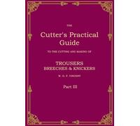 The Cutter's Practical Guide, Part 3: Trouser, Breeches & Knickers