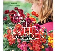 The Cutting Garden: Growing and Arranging Garden Flowers