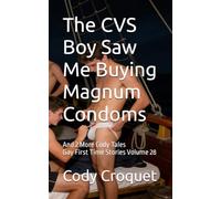 The CVS Boy Saw Me Buying Magnum Condoms, And 2 More Cody Tales: Gay First Time Stories Volume 28