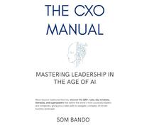 The CXO Manual: Mastering Leadership in the Age of AI