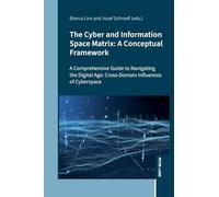 The Cyber and Information Space Matrix: A Conceptual Framework: A Comprehensive Guide to Navigating the Digital Age: Cross-Domain Influences of Cyberspace