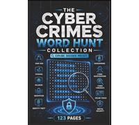 The Cyber Crimes Word Hunt Collection: 60 Large Print Word Search Puzzles for Adults: A Deep Dive into Hacking, Digital Forensic Mystery, and True ... Detective: True Crime Case File Puzzles)