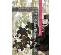 The Cyber Defense Puzzle: International law, Sovereignty, Diplomacy and Military Strategy (CIBERDEFENSA)