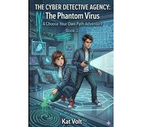 The Cyber Detective Agency: The Phantom Virus: A Choose Your Own Path Cyber Adventure (The Cyber Detective Agency Choose Your Own Path Adventures)