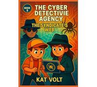 The Cyber Detective Agency: The Syndicate's Web: Book 5