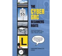 THE CYBER GRC BEGINNERS ROUTE: YOUR GOVERNANCE, RISK AND COMPLIANCE TRAVEL GUIDE