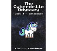 The Cyberdelic Odyssey: Book I - Innocence (60 Frames Per Second)
