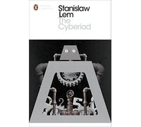 The Cyberiad: Fables for the Cybernetic Age (Penguin Modern Classics)