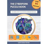 The Cyberpunk Genre Puzzle Book: The Ultimate Activity Collection for Cyberpunk Enthusiasts