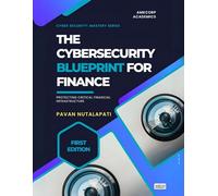 The Cybersecurity Blueprint For Finance: Protecting Critical Financial Infrastructure