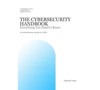 The CyberSecurity Handbook: Everything you need to Know