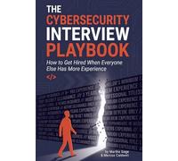 The Cybersecurity Interview Playbook: How to Get Hired When Everyone Else Has More Experience