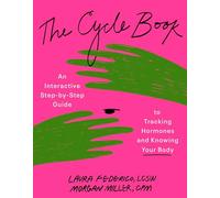 The Cycle Book: An Interactive Step-by-Step Guide to Tracking Hormones and Knowing Your Body