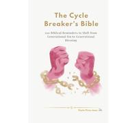 The Cycle Breaker’s Bible: 100 Biblical Reminders to Shift from Generational Sin to Generational Blessing (The Essential Peace Collection)