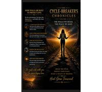The Cycle-Breaker’s Chronicles: Vol. 1: The Walls We Build, The Peace We Keep