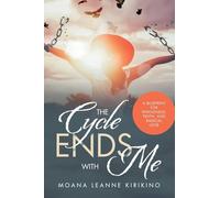 The Cycle Ends with Me: A Blueprint for Wholeness, Truth, and Radical Love