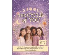 The Cycle of You: A Girl’s Empowering Guide to Her First Period and the Wisdom of Her Changing Body