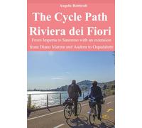 The Cycle Path Riviera dei Fiori - From Imperia to Sanremo with an extension from Diano Marina and Andora to Ospedaletti