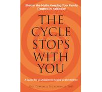 The Cycle Stops With You: Shatter the Myths Keeping Your Family Trapped in Addiction