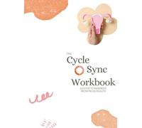The Cycle Sync Workbook: A Guide to Maximize Menstrual Health