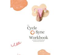 The Cycle Sync Workbook: A Guide to Maximizing Menstrual Health (The Cycle Sync Bundle (set of 3))