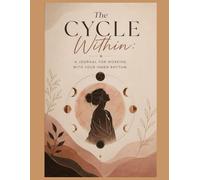 The Cycle Within: A Journal for Working with Your Inner Rhythm