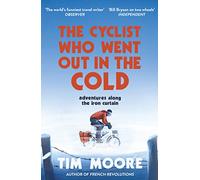 The Cyclist Who Went Out in the Cold: Adventures Along the Iron Curtain Trail [Idioma Inglés]
