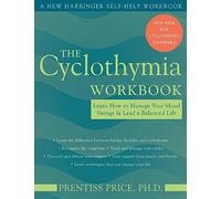 The Cyclothymia Workbook: Learn How to Manage Your Mood Swings and Lead a Balanced Life