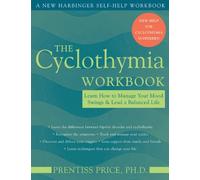 The Cyclothymia Workbook: Learn How to Manage Your Mood Swings and Lead a Balanced Life by Prentiss Price(2005-02-17)