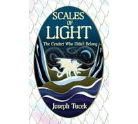 The Cyndret Who Didn't Belong: Book 1 of the Scales of Light Series