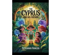 The Cyprus and His Friends: An Enchanting Educational Adventure Series for Young Explorers (The Cyprus and his friends - Kids books)