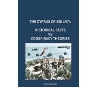 THE CYPRUS CRISIS 1974 HISTORICAL FACTS VS CONSPIRACY THEORIES