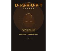 The D.I.S.R.U.P.T Method: Breaking Free from Hidden Patterns