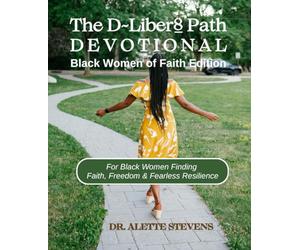 The D-Liber8 Path Devotional: Black Women of Faith Edition