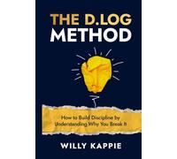 The D.LOG Method: How to Build Discipline by Understanding Why You Break It.