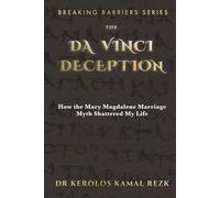 The Da Vinci Deception: How the Mary Magdalene Marriage Myth Shattered My Life (special edition) (Breaking Barriers)