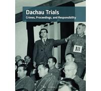 The Dachau Trials: Crimes, Proceedings, and Responsibility. Catalogue for the Exhibition April 29, 2022 - December 31, 2024