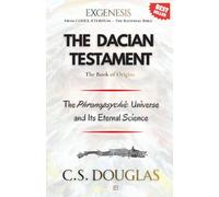 The Dacian Testament (Book of Origins): The Phronopsychic Universe and Its Eternal Science (The Phronopsychic Series)