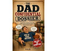 THE DAD CONFIDENTIAL DOSSIER: The definitive collection of the common habits, fun quizzes, personal interviews, and 120+ iconic quotes… that make your dad a Legend. (Gift ideas for dad)